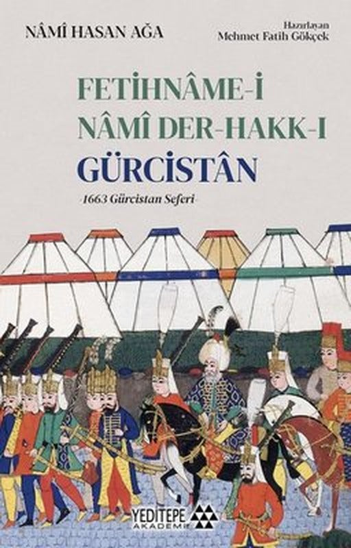 Fetihname-i Namı Der-Hakk-ı Gürcistan: 1663 Gürcistan Seferi | Yeditepe Akademi