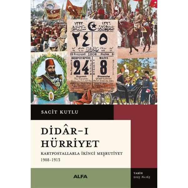 Didar-ı Hürriyet: Kartpostallarla İkinci Meşrutiyet 1908 - 1913 | Alfa Yayıncılık (İnce Kapak)