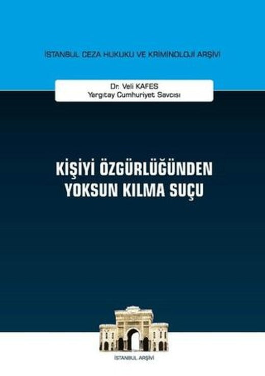 Kişiyi Özgürlüğünden Yoksun Kılma Suçu | On İki Levha Yayınları (Ciltli)