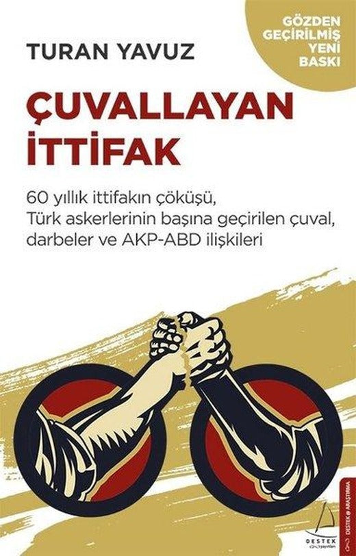 Çuvallayan İttifak-60 yıllık İttifakın Çöküşü Türk Askerlerinin Başına Geçirilen Çuval Darbeler ve | Destek Yayınları (İnce Kapak)