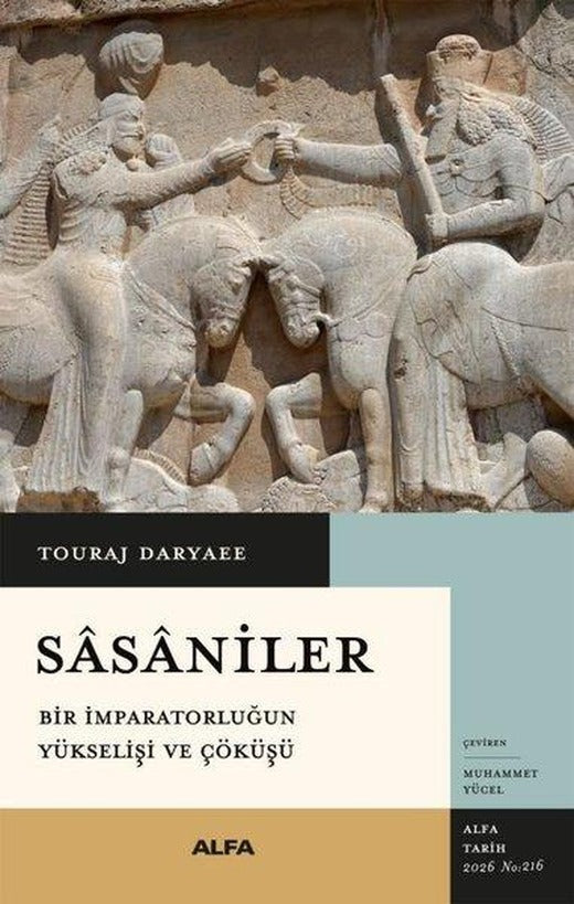Sasaniler: Bir İmparatorluğun Yükselişi ve Çöküşü | Alfa Yayıncılık (İnce Kapak)