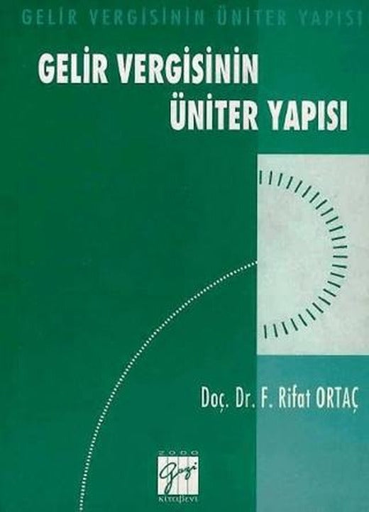 Gelir Vergisinin Üniter Yapısı | Gazi Kitabevi (Ciltsiz)