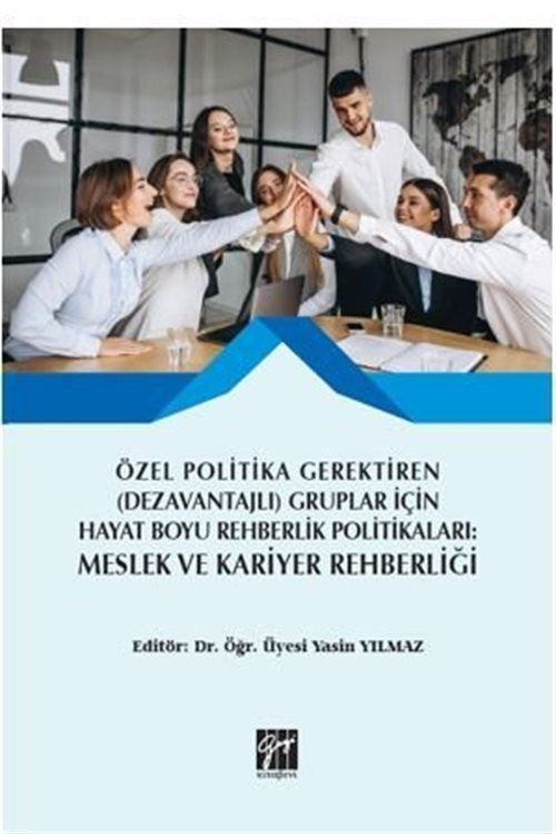 Özel Politika Gerektiren (Dezavantajlı) Gruplar İçin Hayat Boyu Rehberlik Politikaları: Meslek ve Kariyer Rehberliği | Gazi Kitabevi (Ciltsiz)
