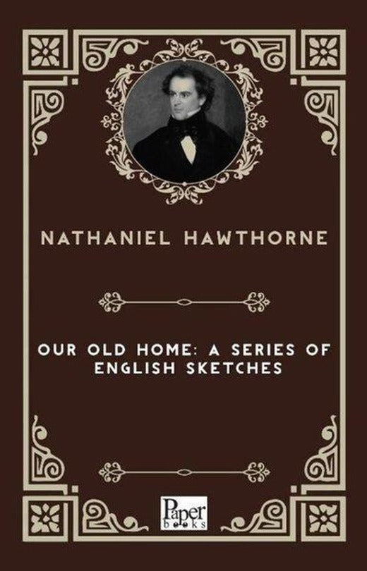 Our Old Home A Series Of English Sketches | Paper Books (İnce Kapak)