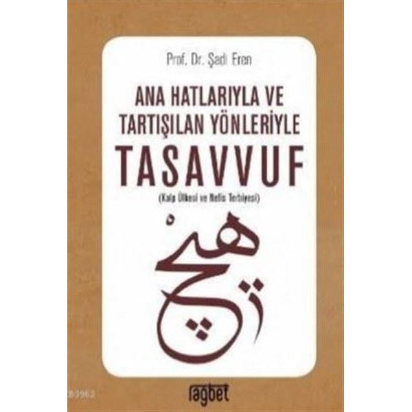 Ana Hatlarıyla ve Tartışılan Yönleriyle Tasavvuf | Rağbet Yayınları (Ciltsiz)