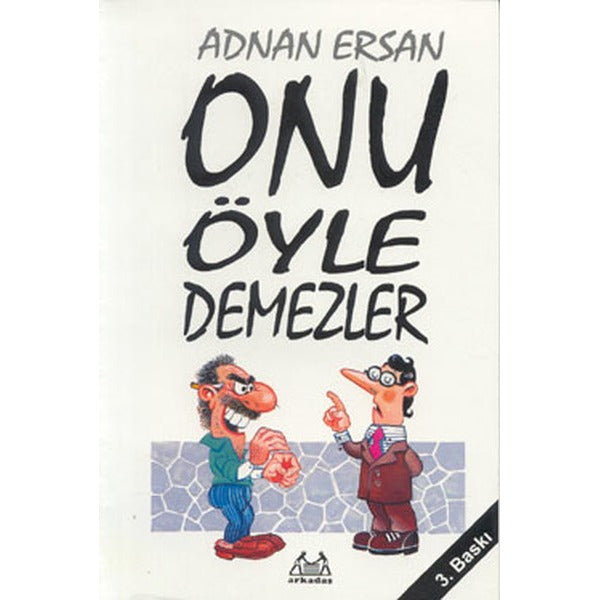 Onu Öyle Demezler | Arkadaş Yayıncılık