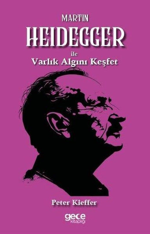 Martin Heidegger İle Varlık Algını Keşfet | Gece Kitaplığı (İnce Kapak)