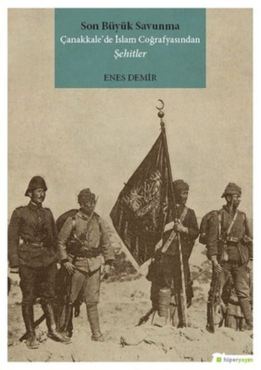 Son Büyük Savunma Çanakkale'de İslam Coğrafyasından Şehitler | Hiperlink