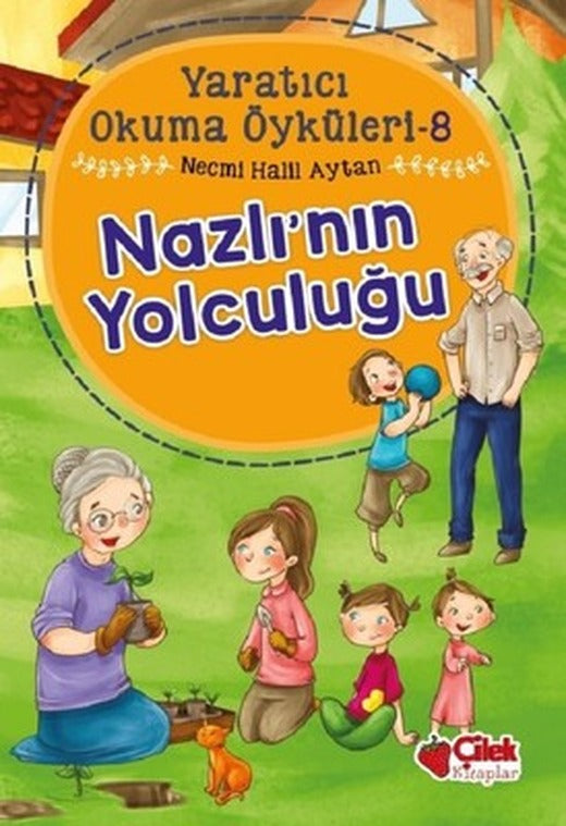 Nazlı'nın Yolculuğu-Yaratıcı Okuma Öyküleri 8 | Çilek Kitaplar