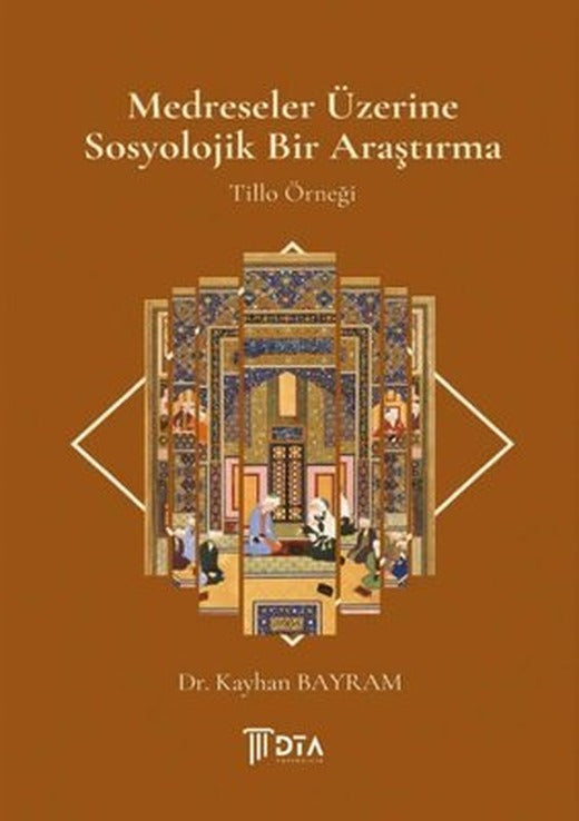 Medreseler Üzerine Sosyolojik Bir Araştırma - Tillo Örneği | DTA Yayıncılık (İnce Kapak )