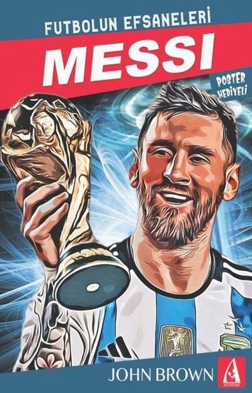 Messi: Futbolun Efsaneleri - Poster Hediyeli | Arunas Yayıncılık (İnce Kapak)