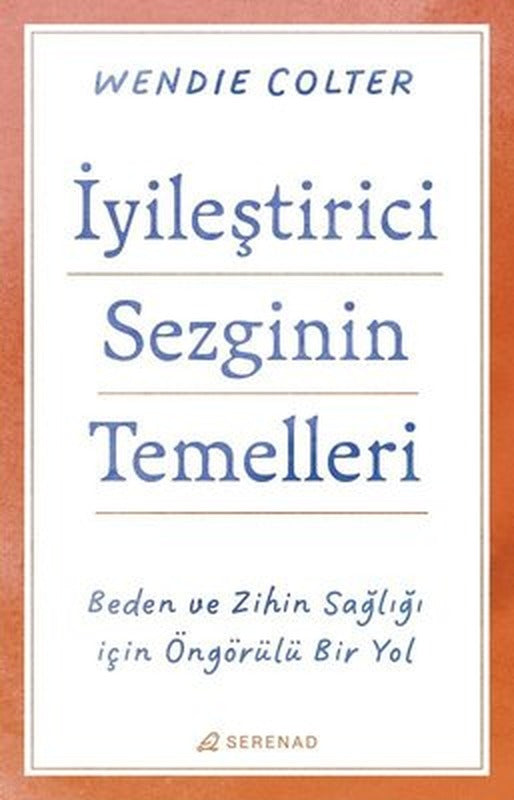 İyileştirici Sezginin Temelleri - Beden ve Zihin Sağlığı İçin Öngörülü Bir Yol | Serenad