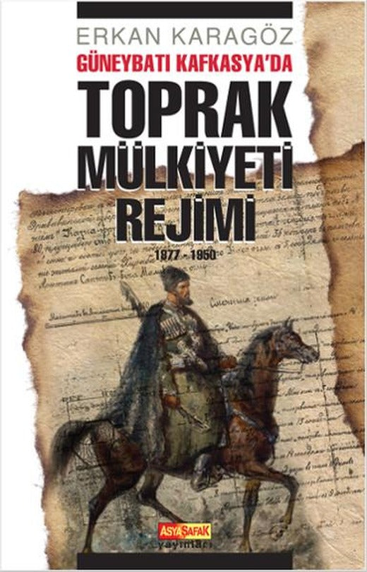 Güneybatı Kafkasya'da Toprak Mülkiyeti Rejimi | Asya Şafak Yayınları (İnce Kapak)