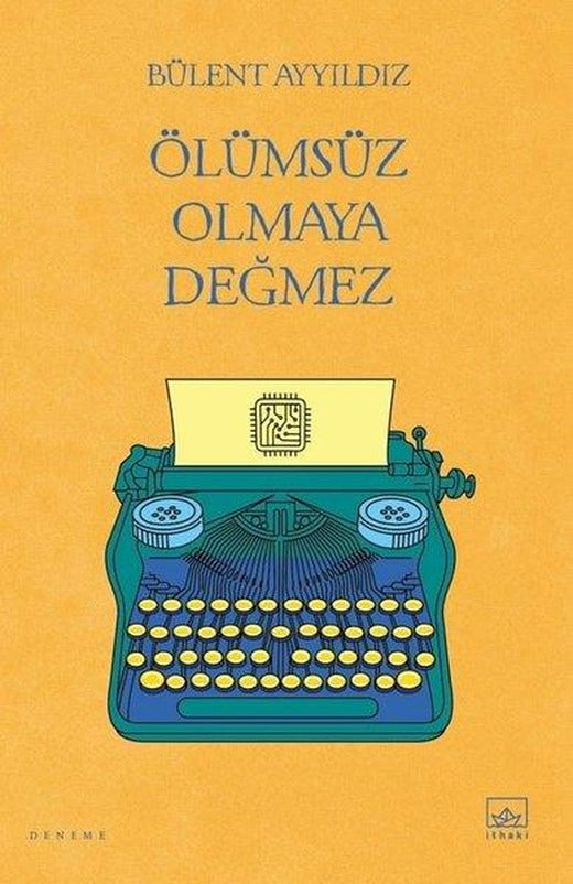 Ölümsüz Olmaya Değmez | İthaki Yayınları (İnce Kapak)