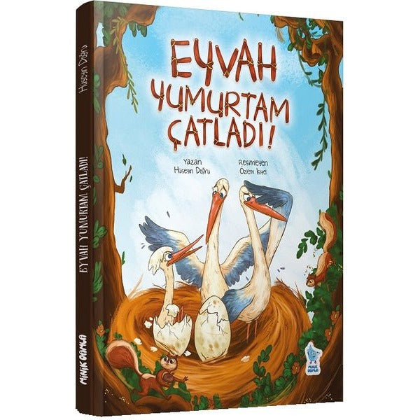 Eyvah Yumurtam Çatladı! | Minik Damla Yayınevi (Ciltli)