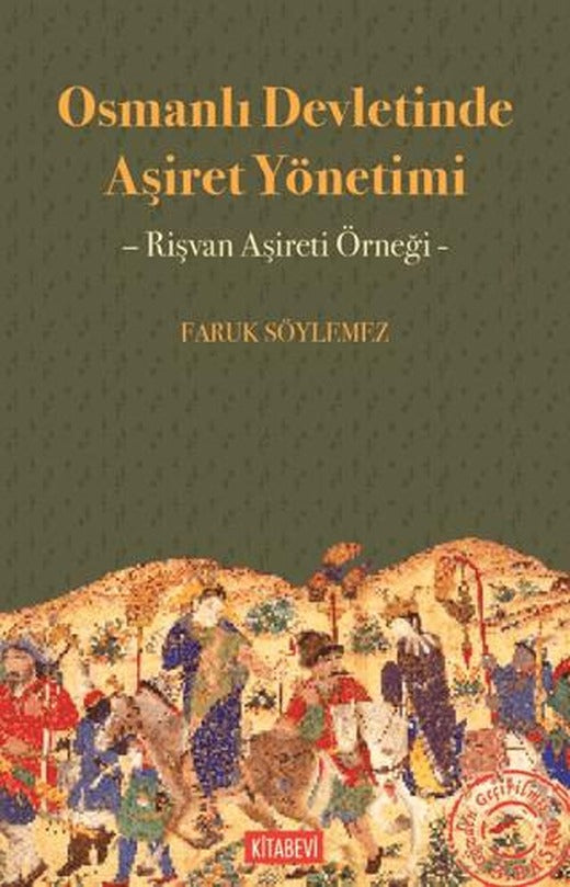 Osmanlı Devletinde Aşiret Yönetimi – Rişvan Aşireti Örneği - | Kitabevi Yayınları (Ciltsiz)