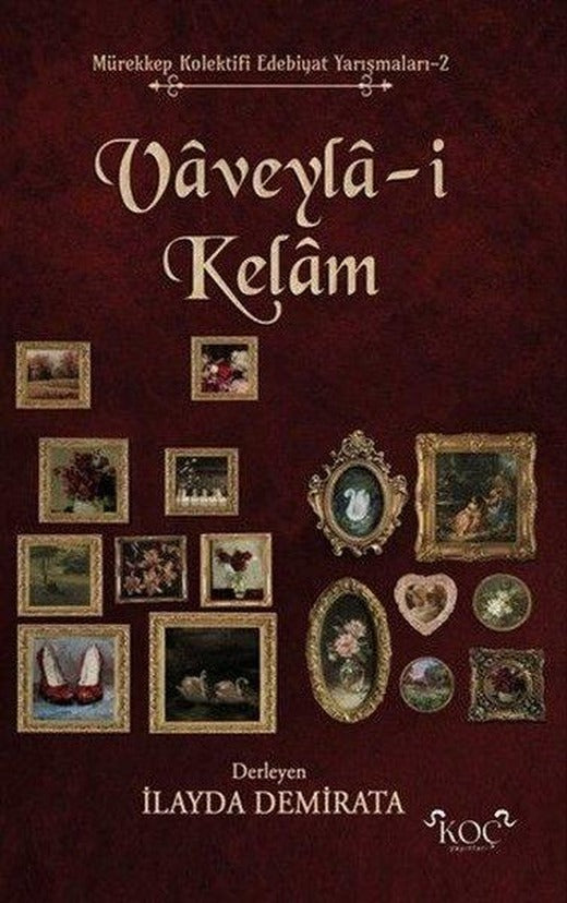 Vaveyla-i Kelam - Mürekkep Kolektifi Edebiyat Yarışmaları 2 | Koç Yayınları (Ciltli)