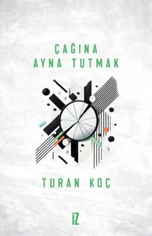 Çağına Ayna Tutmak | İz Yayıncılık (İnce Kapak)