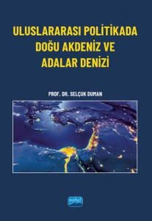Uluslararası Politikada Doğu Akdeniz ve Adalar Denizi | Nobel Akademik Yayıncılık (İnce Kapak)