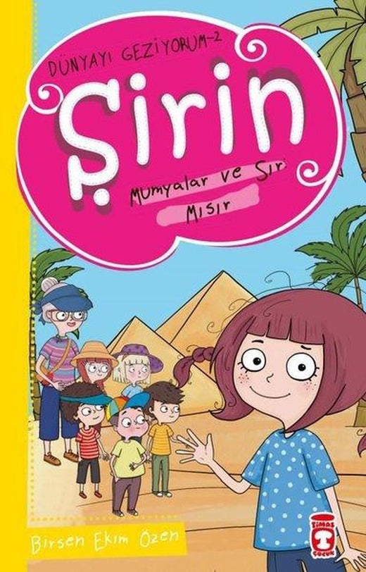 Şirin Mumyalar ve Sır: Mısır - Dünyayı Geziyorum 2 | Timaş Çocuk (İnce Kapak)