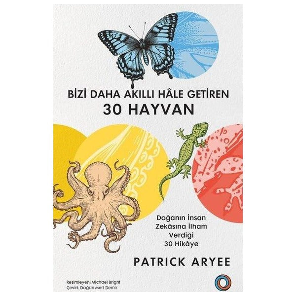 Bizi Daha Akıllı Hale Getiren 30 Hayvan - Doğanın İnsan Zekasına İlham Verdiği 30 Hikaye | Orenda (İnce Kapak)