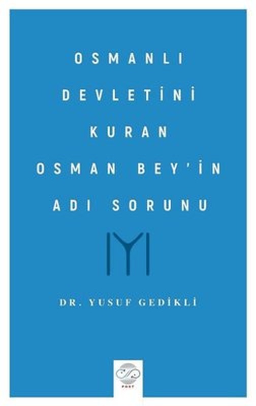 Osmanlı Devletini Kuran Osman Bey'in Adı Sorunu | Post Yayın