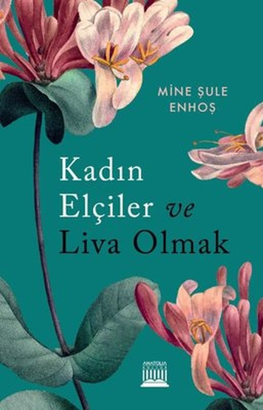 Kadın Elçiler ve Liva Olmak | Anatolia Kültür
