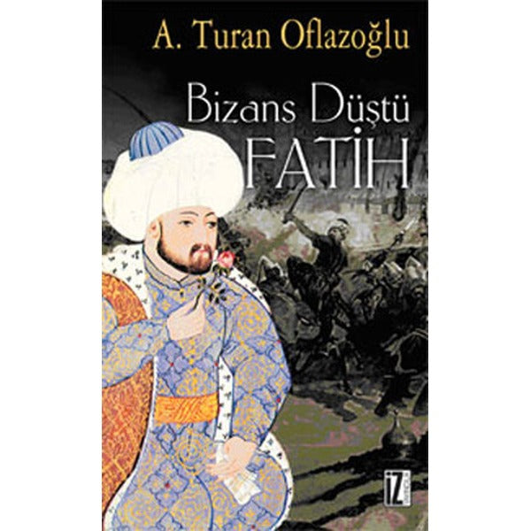 Bizans Düştü: Fatih | İz Yayıncılık (Ciltsiz)