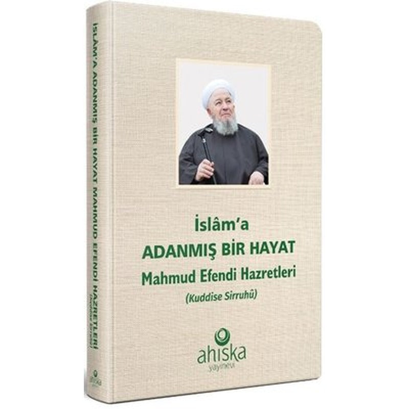 İslam'a Adanmış Bir Hayat - Mahmud Efendi Hazretleri (Kuddise Sirruhü) | Ahıska Yayınevi