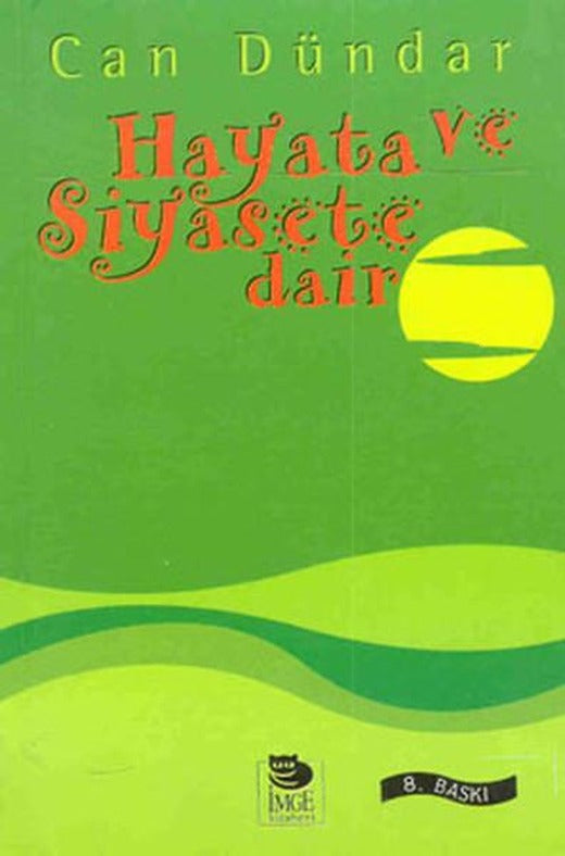 Hayata ve Siyasete Dair | İmge Kitabevi (İnce Kapak)