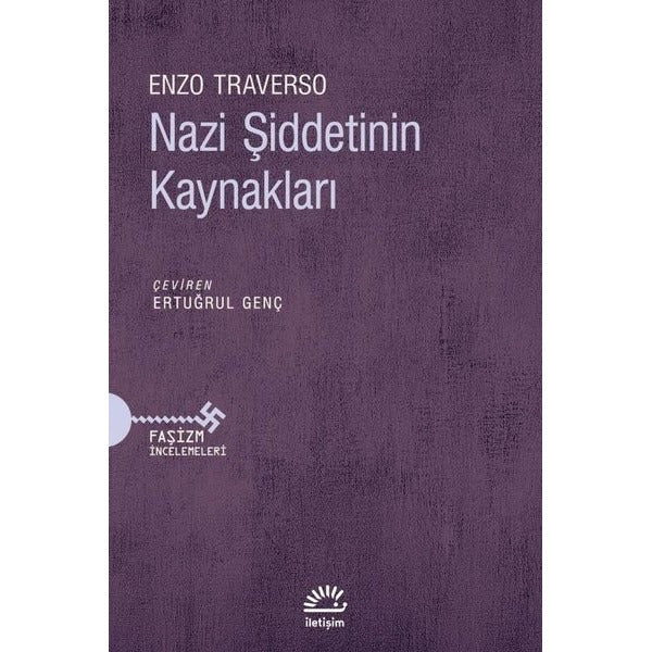 Nazi Şiddetinin Kaynakları - Faşizm İncelemeleri | İletişim Yayınları (İnce Kapak)