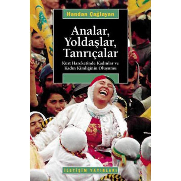 Analar Yoldaşlar Tanrıçalar | İletişim Yayınları