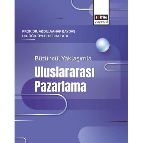 Bütüncül Yaklaşımla Uluslararası Pazarlama | Eğitim Yayınevi (İnce Kapak)