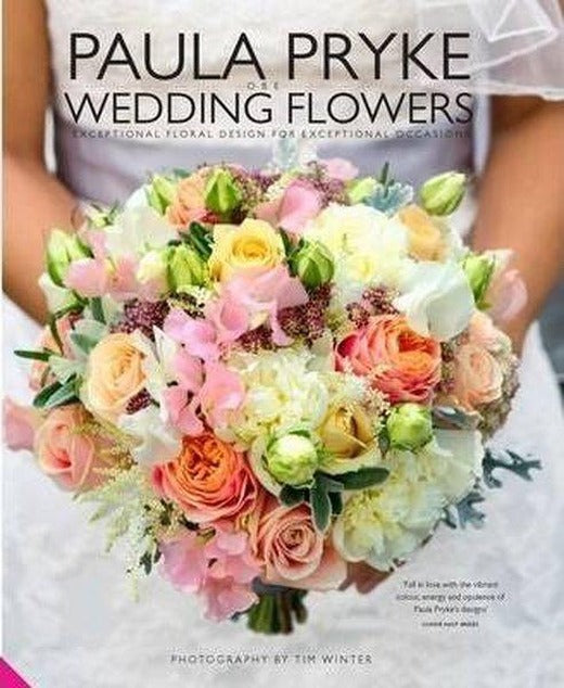 Paula Pryke Wedding Flowers: Exceptional Floral Design for Exceptional Occasions | Quarto Publishing (Ciltli)
