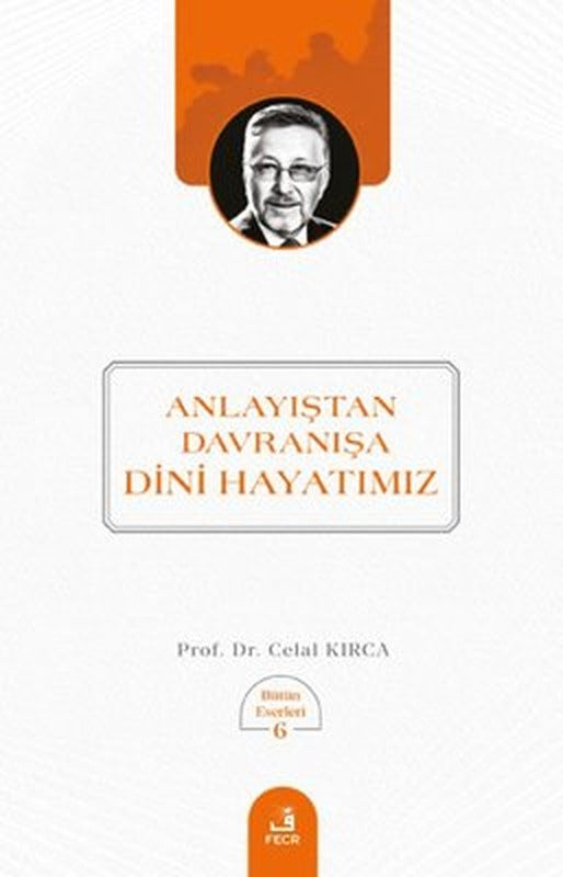 Anlayıştan Davranışa Dini Hayatımız - Bütün Eserleri 6 | Fecr Yayınları