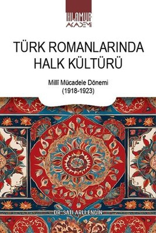 Türk Romanlarında Halk Kültürü-Milli Mücadele Dönemi 1918 - 1923 | Ihlamur Kitap (İnce Kapak )