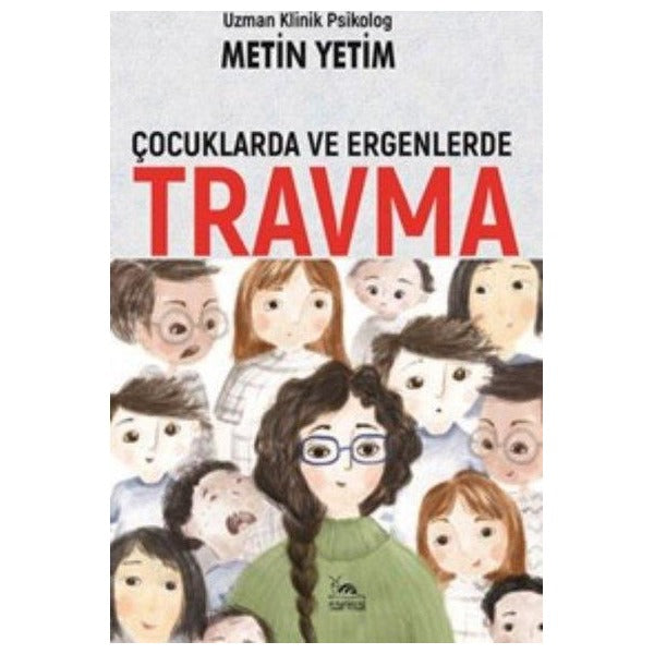 Çocuklarda ve Ergenlerde Travma | Sarmal Kitabevi (Ciltsiz)