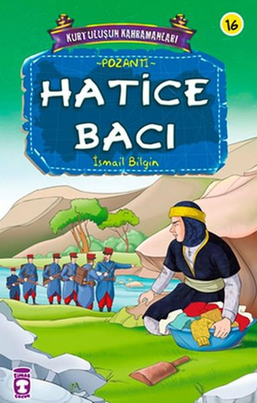 Kurtuluşun Kahramanları - Hatice Bacı | Timaş Çocuk (İnce Kapak)