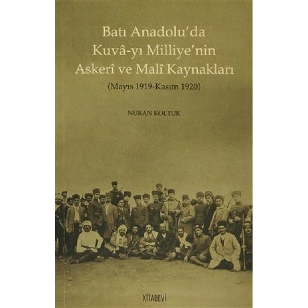 Batı Anadolu’da Kuva-yı Milliye’nin Askeri ve  Mali Kaynakları