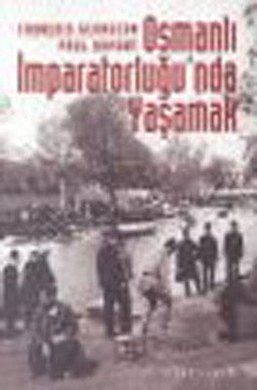 Osmanlı İmparatorluğu'nda Yaşamak | İletişim Yayınları