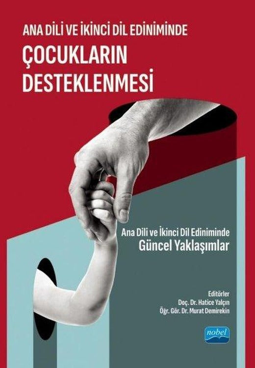 Ana Dili ve İkinci Dil Ediniminde Çocukların Desteklenmesi - Ana Dili ve İkinci Dil Ediniminde Günce | Nobel Akademik Yayıncılık (İnce Kapak)