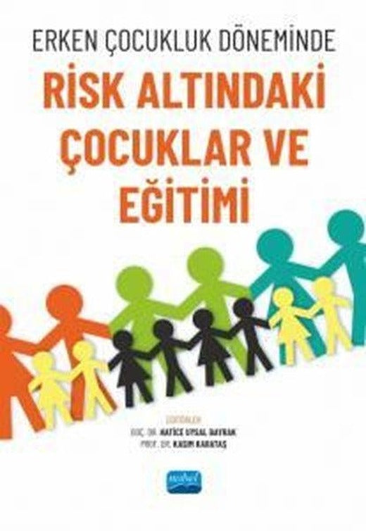 Erken Çocukluk Döneminde Risk Altındaki Çocuklar ve Eğitimi | Nobel Akademik Yayıncılık (İnce Kapak)