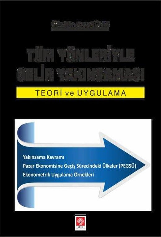 Tüm Yönleriyle Gelir Yakınsaması Teori ve Uygulama | Ekin Basım Yayın (İnce Kapak)