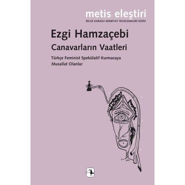 Canavarların Vaatleri - Türkçe Feminist Spekülatif Kurmacaya Musallat Olanlar | Metis Yayınları (İnce Kapak)