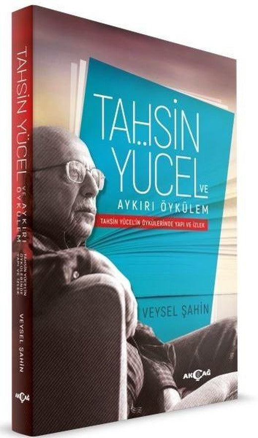 Tahsin Yücel ve Aykırı Öykülem | Akçağ Yayınları (İnce Kapak)