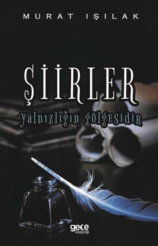 Şiirler Yalnızlığın Gölgesidir | Gece Kitaplığı (Ciltsiz)