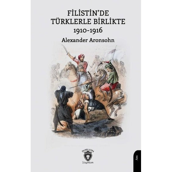 Filistin’de Türklerle Birlikte 1910-1916