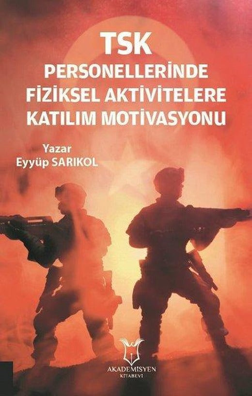 TSK Personellerinde Fiziksel Aktivitelere Katılım Motivasyonu | Akademisyen Kitabevi (İnce Kapak)