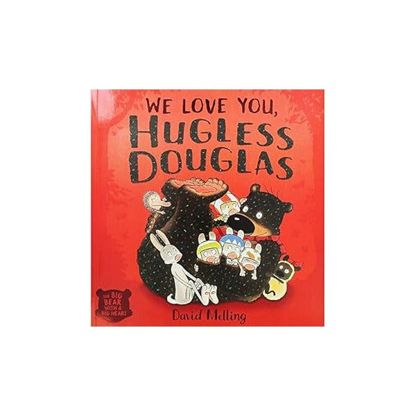 We Love You Hugless Douglas