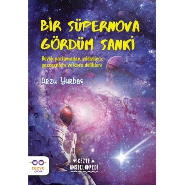 Bir Süpernova Gördüm Sanki - Cezve Ansiklopedi | Cezve Çocuk (İnce Kapak)